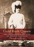 Gold Rush Queen: The Extraordinary Life of Nellie Cashman 1771511591 Book Cover