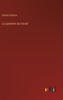 La question du travail (French Edition) 3385040833 Book Cover