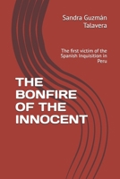 THE BONFIRE OF THE INNOCENT: The first victim of the Spanish Inquisition in Peru B0FJ5V1VH1 Book Cover