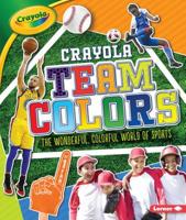 Crayola (R) Team Colors: The Wonderful, Colorful World of Sports 1541574699 Book Cover