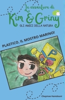 PLASTICO, IL MOSTRO MARINO! (LE AVVENTURE DI KIM&GRINY - GLI AMICI DELLA NATURA!) (Italian Edition) B0GH6397MW Book Cover