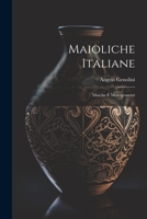 Maioliche Italiane: Marche E Monogrammi 1021358045 Book Cover