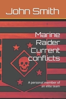 Marine Raider Current conflicts: A personal member of an elite team (Untold stories) B0DW3JQMXG Book Cover