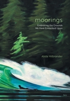 Moorings: Embracing the Grounds We Have Embarked Upon 1039164293 Book Cover