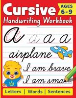 Cursive Handwriting Workbook: Cursive Writing Practice Book For Kids | 100+ Pages To Learn Cursive Handwriting | Practice Penmanship With Positive ... | Write Alphabet Letters, Words & Sentences 1960790099 Book Cover
