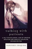 Talking with Patients: A Self-Psychological View of Creative Intuition and Analytic Discipline 1568215983 Book Cover