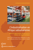 L'industrialisation en Afrique subsaharienne: Saisir les opportunités offertes par les chaînes de valeur mondiales 1464818754 Book Cover