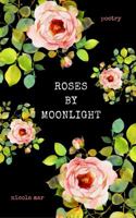 Roses by Moonlight 0996524037 Book Cover