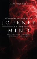 Conquering the War Within: Journey of the Mind: Overcoming the Bondage of Fear, Panic, and Anxiety 1604624442 Book Cover