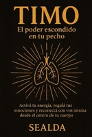 Timo: El poder escondido en tu pecho: Activá tu energía, regulá tus emociones y reconectá con vos misma desde el centro de tu cuerpo (Spanish Edition) B0FHBQT19M Book Cover
