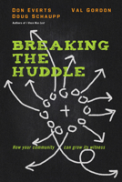 Breaking the Huddle: How Your Community Can Grow Its Witness 0830844910 Book Cover
