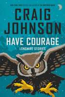 Have Courage: Longmire Stories (A Longmire Mystery) B0GLGGX3TD Book Cover