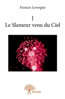 J Le Slameur venu du Ciel (French Edition) 2332854150 Book Cover