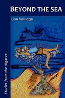 Beyond the Sea - Stories from the Algarve 0955985625 Book Cover