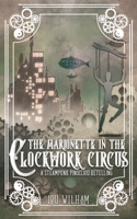 The Marionette in the Clockwork Circus: A Steampunk Pinnochio Retelling 195867334X Book Cover