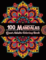100 Mandalas Giant Adults coloring book: Mandalas Coloring Book For adult Relaxation and Stress Management Coloring Book who Love Mandala | Colouring ... And Stress Relief large print Seniors B08TQ475DH Book Cover