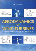 Aerodynamics of Wind Turbines: A Physical Basis for Analysis and Design 1119405610 Book Cover