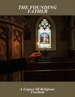 The Founding Father: A Legacy Of Religious Freedom B0FQ4CQNC9 Book Cover