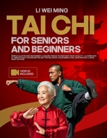 Tai Chi for Beginners and Seniors: Simple Illustrated Movements & Online Videos to Restore Your Vitality-A Complete 10-Minutes Daily Program for ... Mind & Fall Prevention | Large Print Edition B0FQPFY52L Book Cover