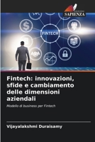 Fintech: innovazioni, sfide e cambiamento delle dimensioni aziendali (Italian Edition) 6209638171 Book Cover