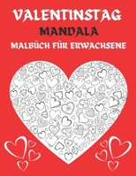 Valentinstag Mandala Malbüch für Erwachsene: 50 Schöne romantische Zeichnungen zum Ausmalen. Elegante Muster im Thema Liebe: Herzen, Blumen und andere. B08SB7BD1F Book Cover