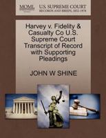 Harvey v. Fidelity & Casualty Co U.S. Supreme Court Transcript of Record with Supporting Pleadings 1270220349 Book Cover