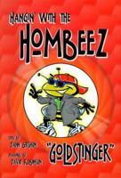 Hangin' With the Hombeez: Goldstinger (Hangin' with the Hombeez) 0965698564 Book Cover