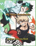 My Hero Academia Anime Coloring Book: My Hero Academia Fans Coloring Pages for Kids, and Adults, Gift for Manga Lovers B08SXZT8LL Book Cover