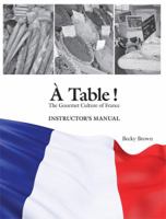 À Table!: Instructor's Manual: The Gourmet Culture of France 158510387X Book Cover