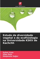 Estudo da diversidade vegetal e da ecofisiologia na Universidade KSKV de Kachchh (Portuguese Edition) 6630130995 Book Cover