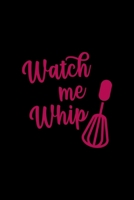 Watch Me Whip: All Purpose 6x9" Blank Lined Notebook Journal Way Better Than A Card Trendy Unique Gift Solid Black Cooking 1694699080 Book Cover