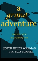 A Grand Adventure: Memoirs of a Missionary Nun 1988908310 Book Cover