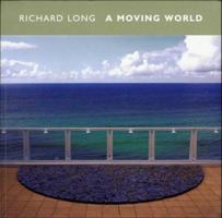 Richard Long: A Moving World (Tate Publishing) 1854374508 Book Cover