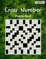 Cross Number Puzzle: Math equations replace the the word hints, Addition, Subtraction, Multiplication, Division, Workbook skills, Volume 5 1986062198 Book Cover