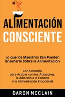 Alimentación consciente: Lo que los Maestros Zen pueden enseñarle sobre la alimentación, con consejos para acabar con los atracones, la adicció B08TWFH27R Book Cover