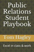 Public Relations Student Playbook: Excel in Class and at Work 1719855196 Book Cover