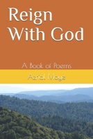 Reign With God: A Book of Poems B088BJV2B7 Book Cover