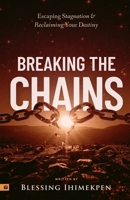 Breaking the Chains: Escaping Stagnation and Reclaiming Your Destiny B0FRG22HYG Book Cover