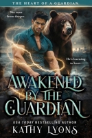 Awakened by the Guardian: a Novella (The Heart of a Guardian) 1644578417 Book Cover