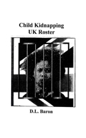 Child Kidnapping UK Roster: ---------- 1985344955 Book Cover