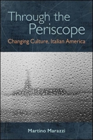 Through the Periscope: Changing Culture, Italian America 1438488602 Book Cover