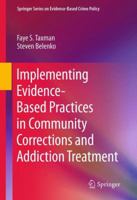 Implementing Evidence-Based Practices in Community Corrections and Addiction Treatment 1461404118 Book Cover