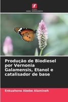 Produção de Biodiesel por Vernonia Galamensis, Etanol e catalisador de base 6205688476 Book Cover
