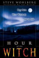 Hour of the Witch: Harry Potter, Wicca Witchcraft and the Bible 0768422795 Book Cover