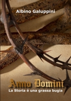 Anno Domini: La Storia è una grassa Bugia 1716301602 Book Cover