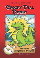 Crocky Dial Dooby: The Tale Of Dragodiles & Crocagons 1517723817 Book Cover