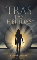 "Tras Las Heridas" (Spanish Edition) 1506551505 Book Cover