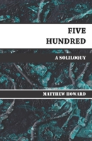 Five Hundred: A Soliloquy 1542473322 Book Cover