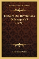 Histoire Des Revolutions D'Espagne V5 (1724) 1166070832 Book Cover