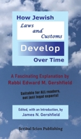 How Jewish Laws and Customs Develop Over Time: A Fascinating Explanation by Rabbi Edward M. Gershfield B0C3BQHF68 Book Cover